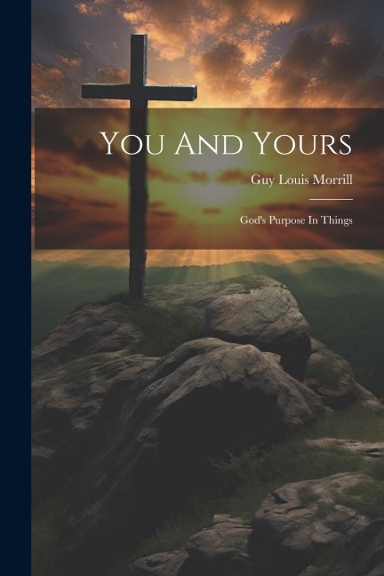 You And Yours: Gods Purpose In Things