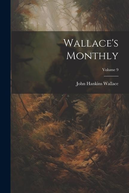 Wallaces Monthly; Volume 9