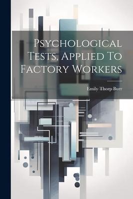 Psychological Tests, Applied To Factory Workers