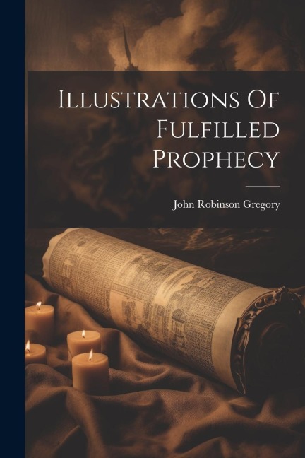 Illustrations Of Fulfilled Prophecy
