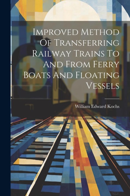 Improved Method Of Transferring Railway Trains To And From Ferry Boats And Floating Vessels