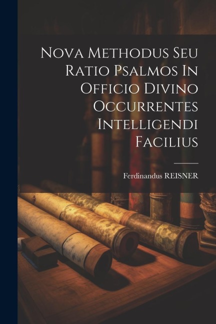 Nova Methodus Seu Ratio Psalmos In Officio Divino Occurrentes Intelligendi Facilius