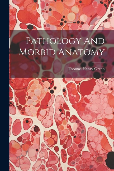 Pathology And Morbid Anatomy