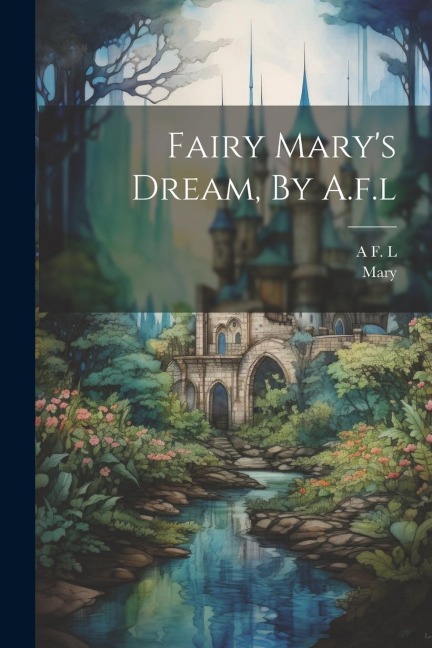 Fairy Marys Dream, By A.f.l