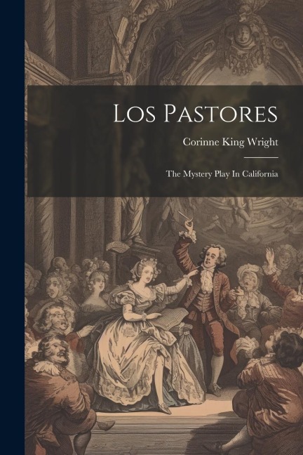 Los Pastores: The Mystery Play In California