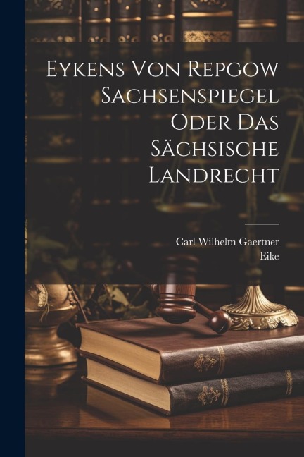Eykens Von Repgow Sachsenspiegel Oder Das Sächsische Landrecht