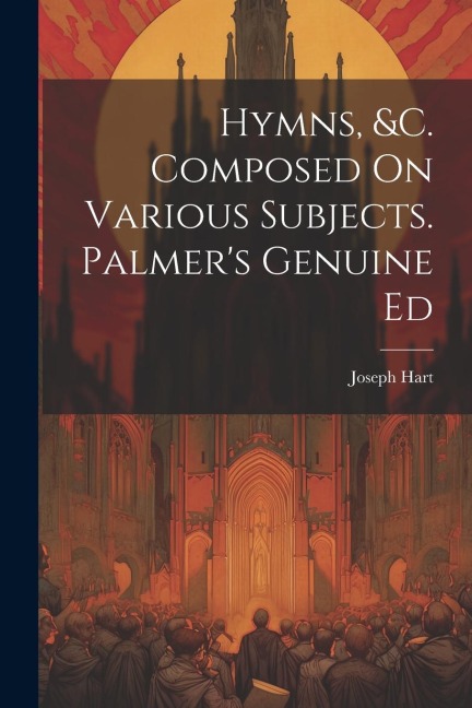 Hymns, &c. Composed On Various Subjects. Palmers Genuine Ed