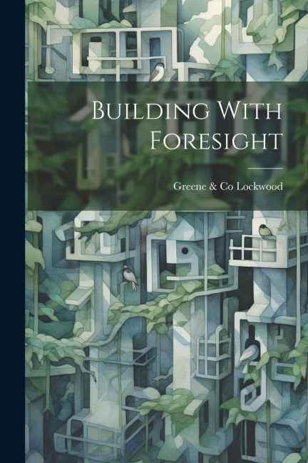 Building With Foresight