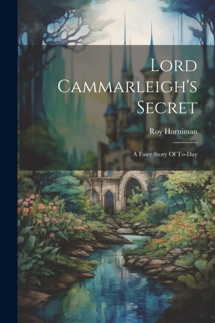 Lord Cammarleigh's Secret: A Fairy Story Of To-day