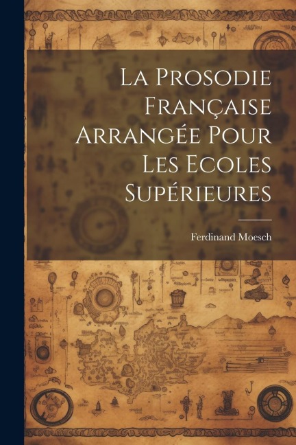La Prosodie Française Arrangée Pour Les Ecoles Supérieures