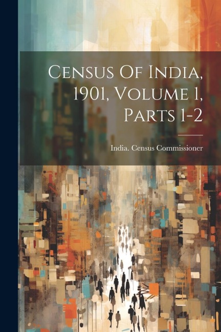 Census Of India, 1901, Volume 1, Parts 1-2