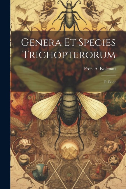 Genera Et Species Trichopterorum: P. Prior