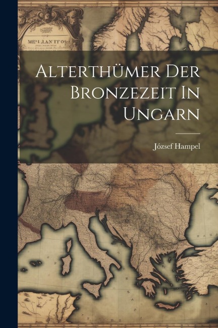 Alterthümer Der Bronzezeit In Ungarn
