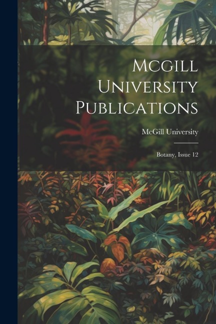 Mcgill University Publications: Botany, Issue 12