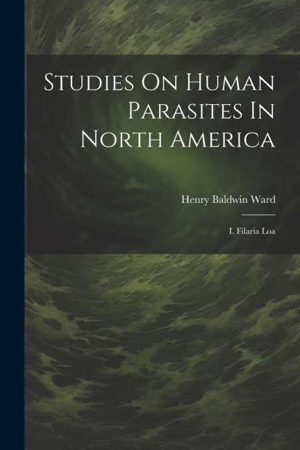 Studies On Human Parasites In North America: I. Filaria Loa