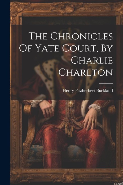 The Chronicles Of Yate Court, By Charlie Charlton