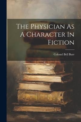 The Physician As A Character In Fiction