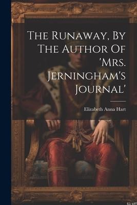 The Runaway, By The Author Of mrs. Jerninghams Journal