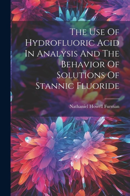 The Use Of Hydrofluoric Acid In Analysis And The Behavior Of Solutions Of Stannic Fluoride