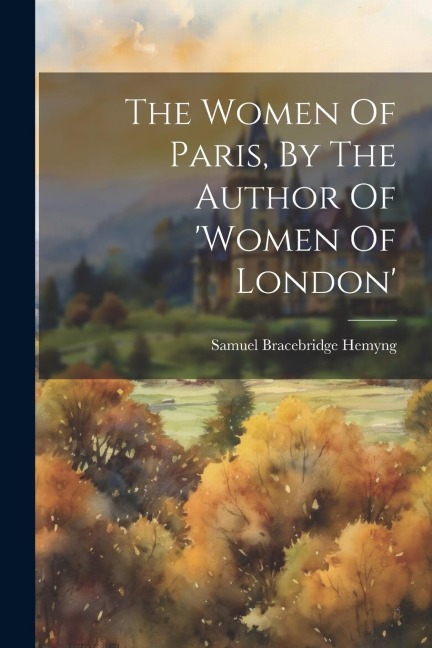 The Women Of Paris, By The Author Of women Of London
