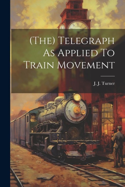 (the) Telegraph As Applied To Train Movement