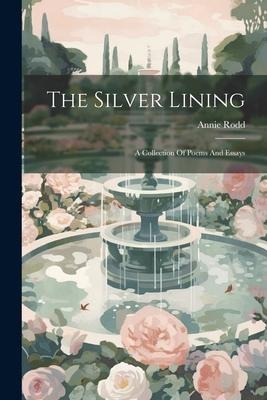 The Silver Lining: A Collection Of Poems And Essays