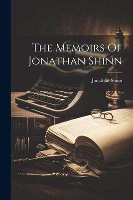 The Memoirs Of Jonathan Shinn
