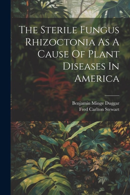 The Sterile Fungus Rhizoctonia As A Cause Of Plant Diseases In America