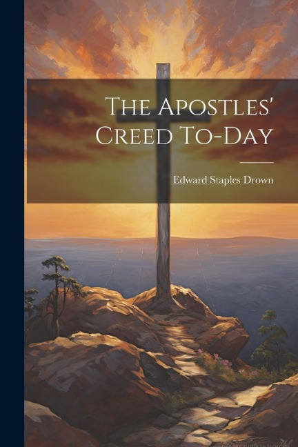 The Apostles Creed To-day