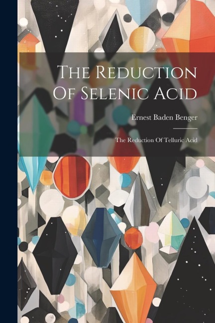 The Reduction Of Selenic Acid: The Reduction Of Telluric Acid