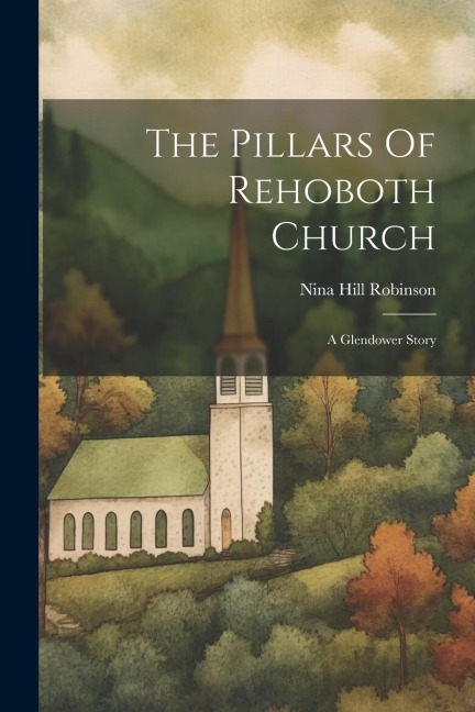 The Pillars Of Rehoboth Church: A Glendower Story