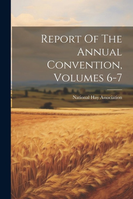 Report Of The Annual Convention, Volumes 6-7