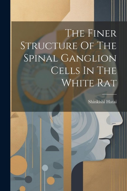 The Finer Structure Of The Spinal Ganglion Cells In The White Rat