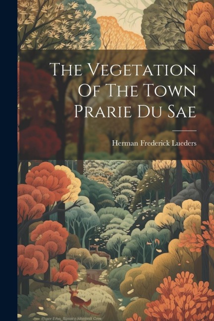 The Vegetation Of The Town Prarie Du Sae