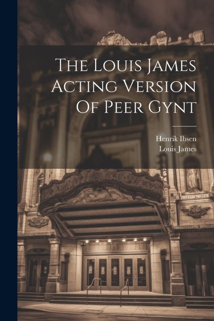 The Louis James Acting Version Of Peer Gynt