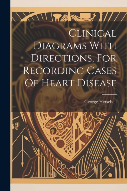 Clinical Diagrams With Directions, For Recording Cases Of Heart Disease