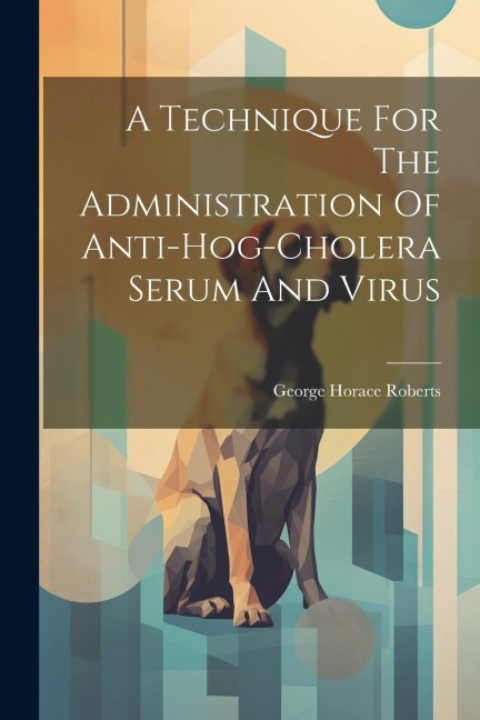 A Technique For The Administration Of Anti-hog-cholera Serum And Virus