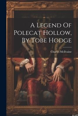 A Legend Of Polecat Hollow, By Tobe Hodge