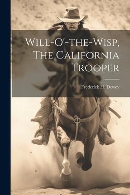 Will-o-the-wisp, The California Trooper