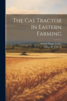 The Gas Tractor In Eastern Farming