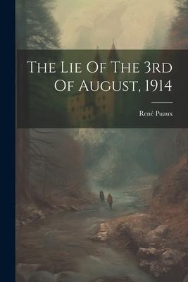 The Lie Of The 3rd Of August, 1914