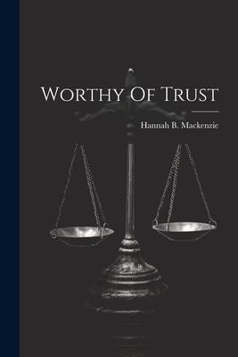 Worthy Of Trust