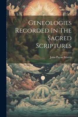Geneologies Recorded In The Sacred Scriptures