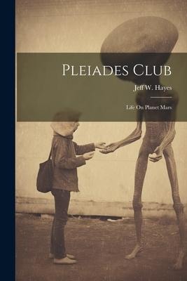 Pleiades Club: Life On Planet Mars