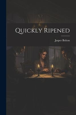 Quickly Ripened