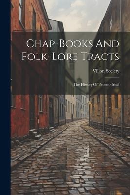 Chap-books And Folk-lore Tracts: The History Of Patient Grisel