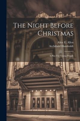 The Night Before Christmas: A Play For Young People