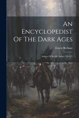 An Encyclopedist Of The Dark Ages: Isidore Of Seville, Issues 120-121