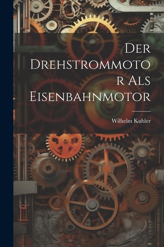 Der Drehstrommotor als Eisenbahnmotor
