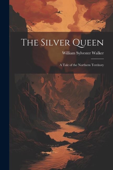 The Silver Queen: A Tale of the Northern Territory